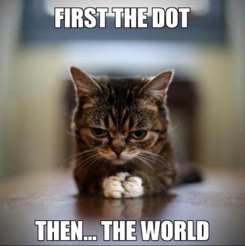 First the dot, then the world!