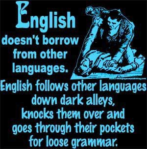English does not borrow from other languages ...