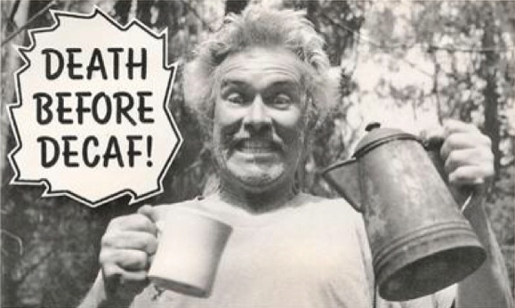 Death Before Decaf!